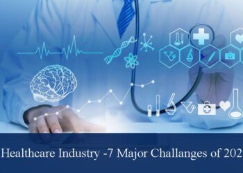 Healthcare Industry: 7 Major Challenges of 2022