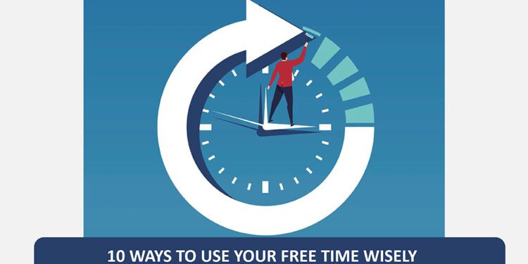 10 Ways to Use Your Free Time Wisely