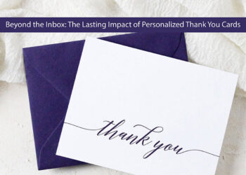 Beyond the Inbox: The Lasting Impact of Personalized Thank You Cards