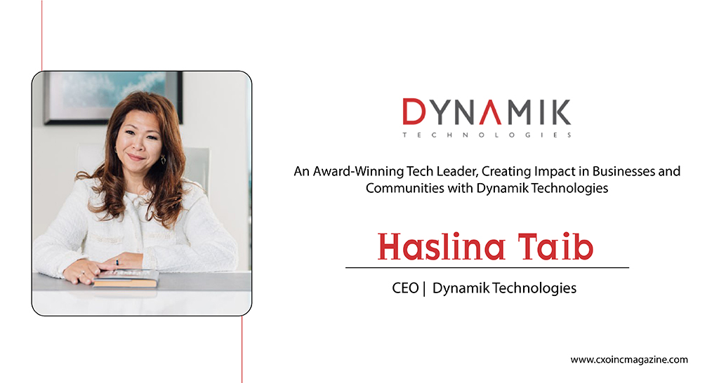 Haslina Taib | CEO | Dynamik Technologies | CXO Inc Magazine