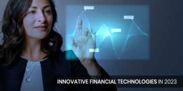 Innovative Financial Technologies in 2023