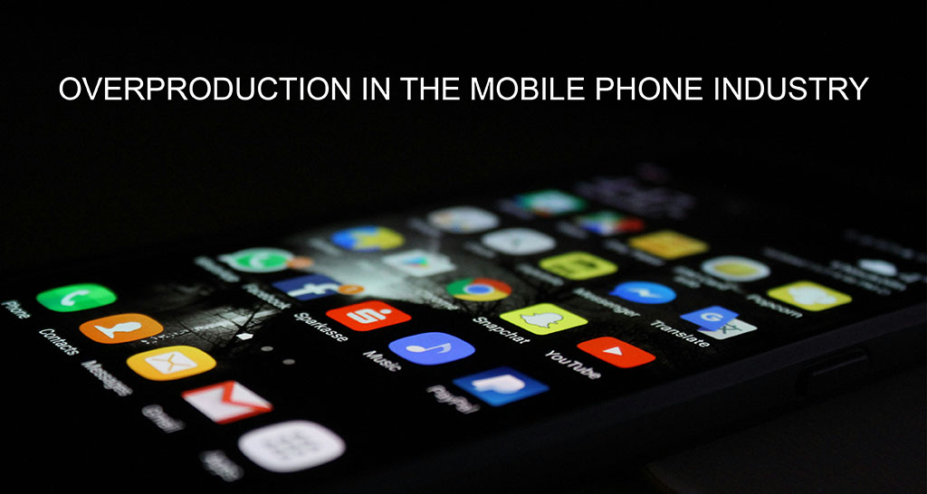 Overproduction in the mobile phone industry