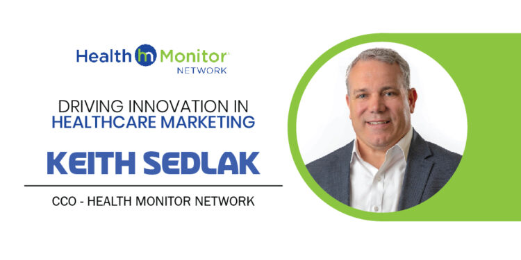 Keith Sedlak | CCO | Health Monitor Network | CXO Inc Magazine