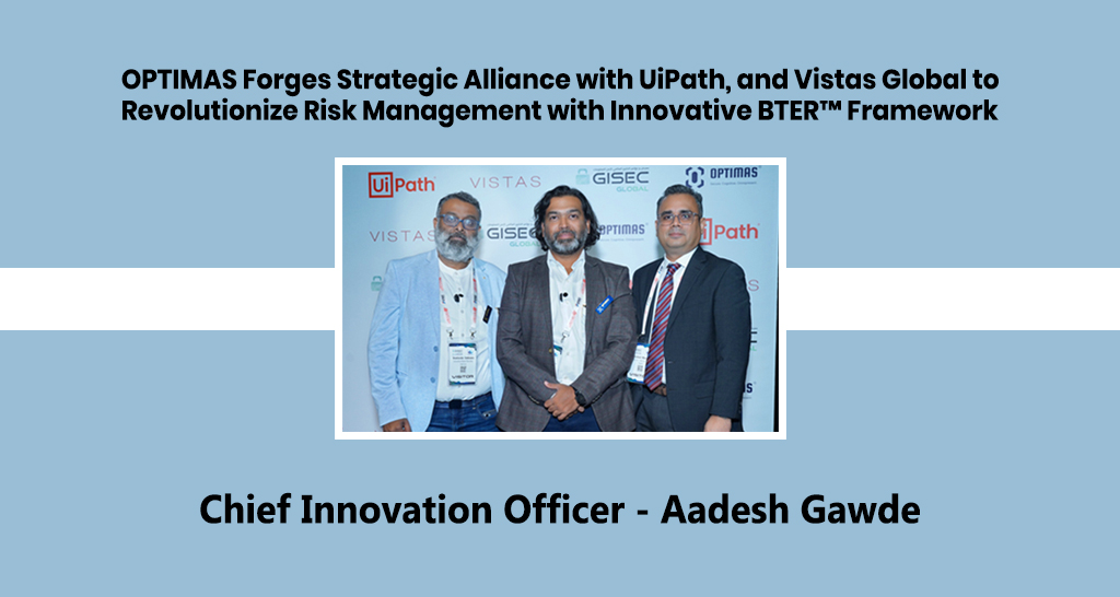 OPTIMAS Forges Strategic Alliance with UiPath, and Vistas Global to Revolutionize Risk Management with Innovative BTER™ Framework