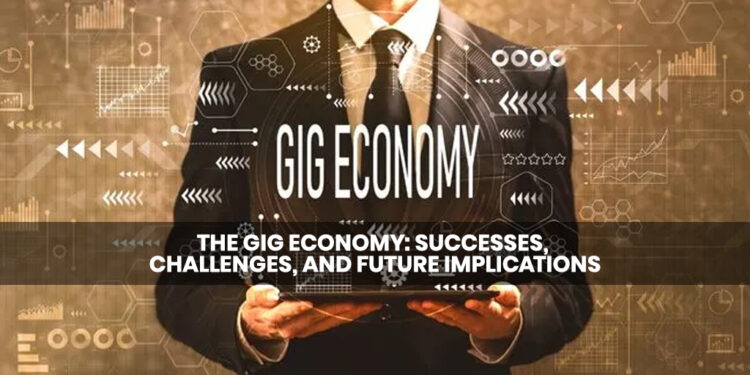 The Gig Economy: Successes, Challenges, and Future Implications