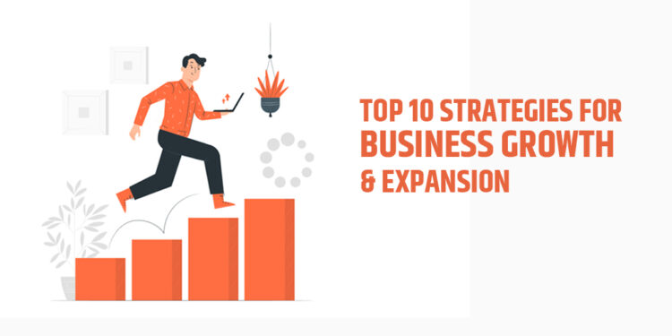 Top 10 Strategies for Business Growth & Expansion
