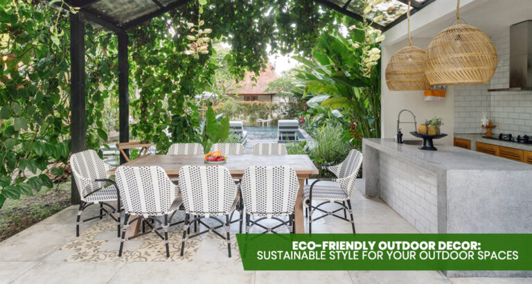 Eco-Friendly Outdoor Decor: Sustainable Style for Your Outdoor Spaces