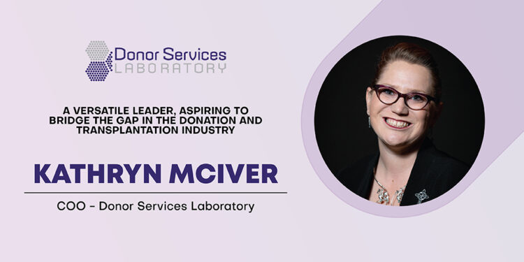 Kathryn McIver | Chief Operating Officer | Donor Services Laboratory | CXO Inc Magazine