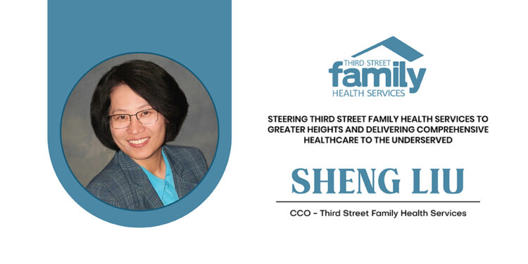 Sheng Liu | Chief Clinical Officer | Third Street Family Health Services | CXO Inc Magazine