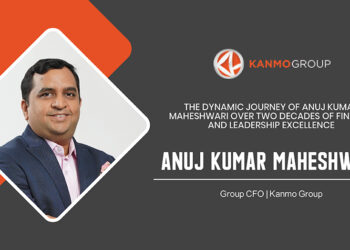 Anuj Kumar Maheshwari | Group CFO | Kanmo Group | Cxo Inc Magazine