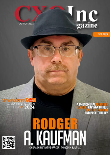 Rodger’ A. Kaufman | Chief Administrative Officer | Thorough Built LLC | CXO Inc Magazine