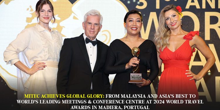 MITEC ACHIEVES GLOBAL GLORY: FROM MALAYSIA AND ASIA’S BEST TO WORLD’S LEADING MEETINGS & CONFERENCE CENTRE AT 2024 WORLD TRAVEL AWARDS IN MADIERA, PORTUGAL