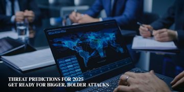 Threat Predictions for 2025: Get Ready for Bigger, Bolder Attacks