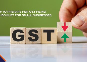 How to Prepare for GST Filing: A Checklist for Small Businesses