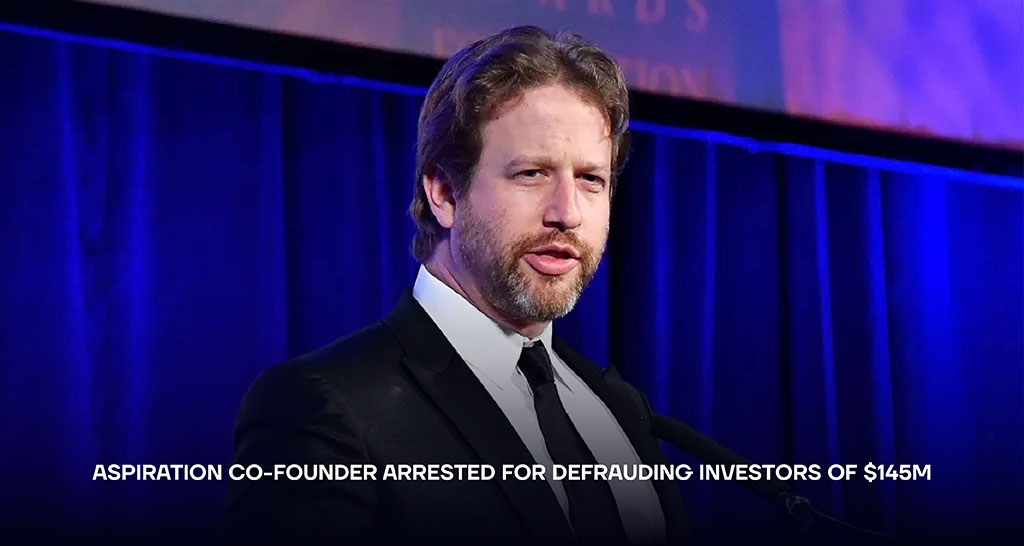 Aspiration Co-founder Arrested for Defrauding Investors of $145M