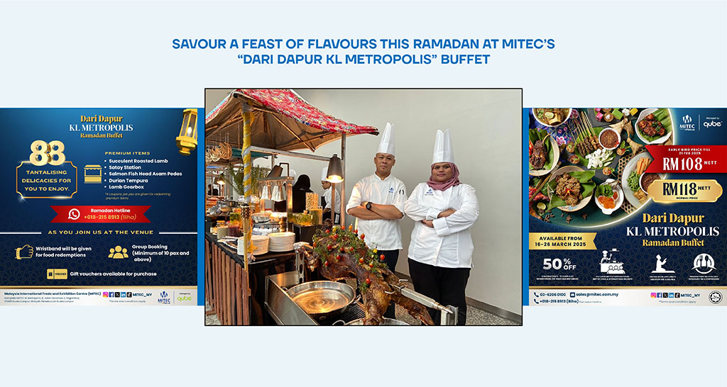 SAVOUR A FEAST OF FLAVOURS THIS RAMADAN AT MITEC’S